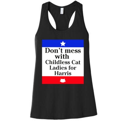 Kamala Harris 2024 Don’T Mess With Childless Cat Ladies For Harris Women's Racerback Tank