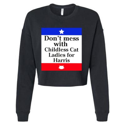 Kamala Harris 2024 Don’T Mess With Childless Cat Ladies For Harris Cropped Pullover Crew