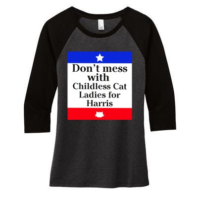 Kamala Harris 2024 Don’T Mess With Childless Cat Ladies For Harris Women's Tri-Blend 3/4-Sleeve Raglan Shirt