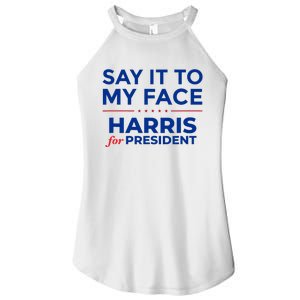 Kamala Harris 2024 Say It To My Face  Debate Me Women's Perfect Tri Rocker Tank