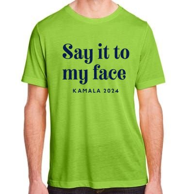 Kamala Harris 2024 Say It To My Face Debate Me Adult ChromaSoft Performance T-Shirt