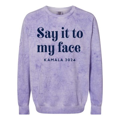 Kamala Harris 2024 Say It To My Face Debate Me Colorblast Crewneck Sweatshirt