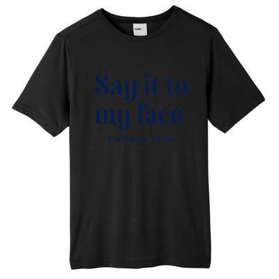 Kamala Harris 2024 Say It To My Face Debate Me Tall Fusion ChromaSoft Performance T-Shirt