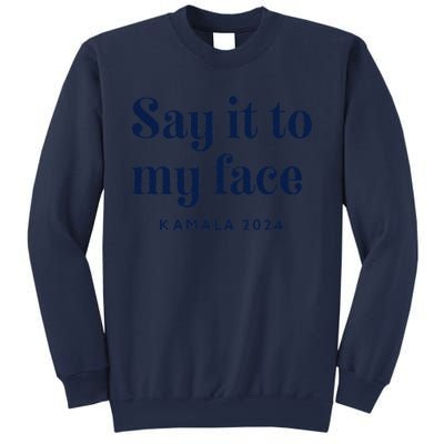 Kamala Harris 2024 Say It To My Face Debate Me Sweatshirt