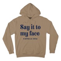 Kamala Harris 2024 Say It To My Face Debate Me Hoodie