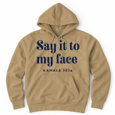 Kamala Harris 2024 Say It To My Face Debate Me Hoodie