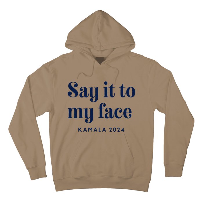 Kamala Harris 2024 Say It To My Face Debate Me Hoodie