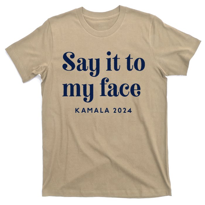 Kamala Harris 2024 Say It To My Face Debate Me T-Shirt