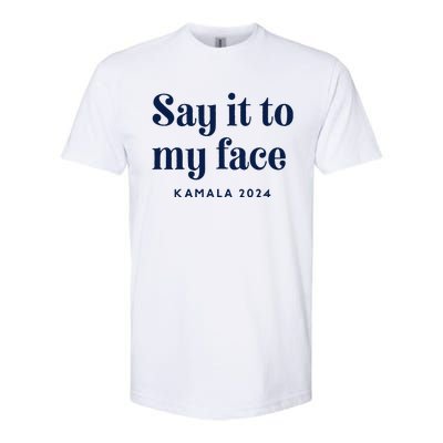 Kamala Harris 2024 Say It To My Face Debate Me Softstyle CVC T-Shirt