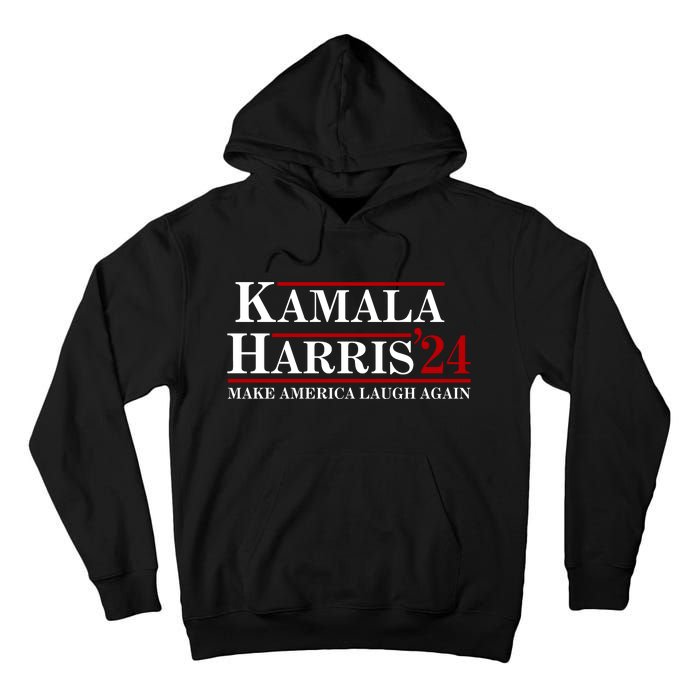 Kamala Harris 2024 Make America Laugh Again Tall Hoodie