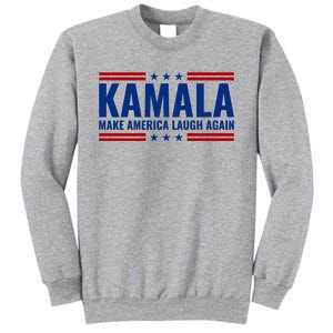 Kamala Harris 2024 Make America Laugh Again Tall Sweatshirt