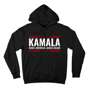 Kamala Harris 2024 Make America Laugh Again Tall Hoodie