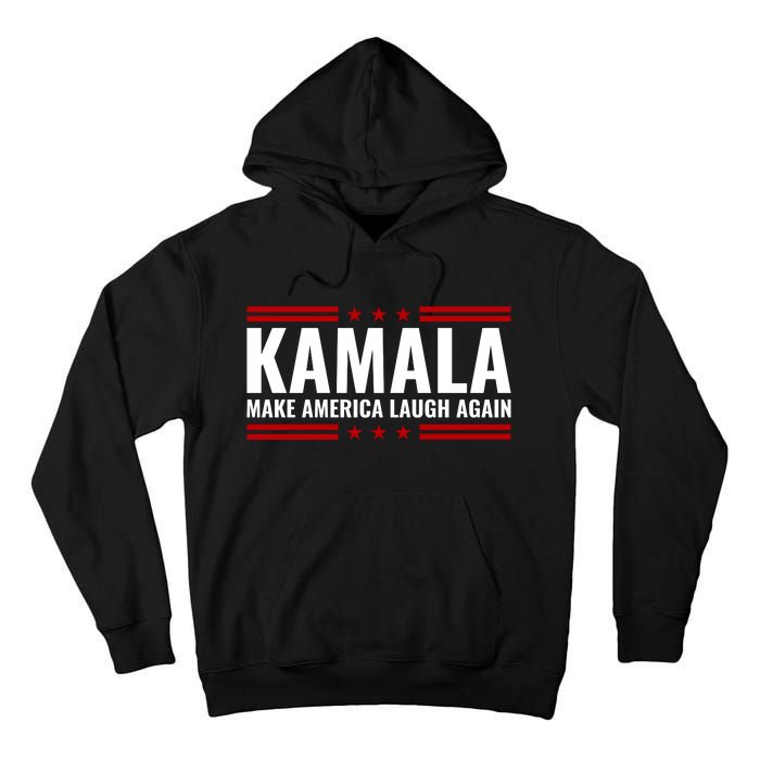 Kamala Harris 2024 Make America Laugh Again Tall Hoodie