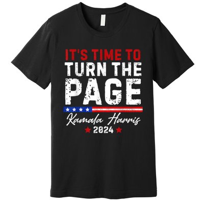 Kamala Harris 2024 Its Time To Turn Page Premium T-Shirt