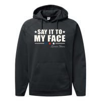 Kamala Harris 2024 Say It To My Face Debate Me Performance Fleece Hoodie