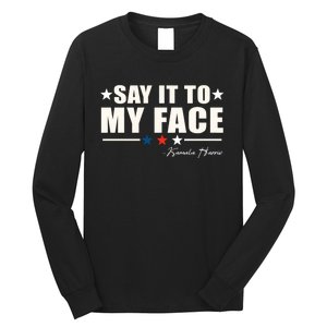 Kamala Harris 2024 Say It To My Face Debate Me Long Sleeve Shirt