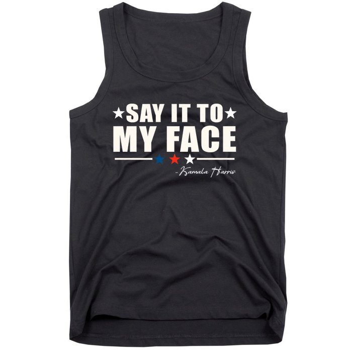 Kamala Harris 2024 Say It To My Face Debate Me Tank Top