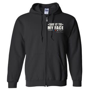 Kamala Harris 2024 Say It To My Face Debate Me Full Zip Hoodie