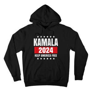 Kamala Harris 2024 Keep America Free Pro Kamala 2024 Tall Hoodie