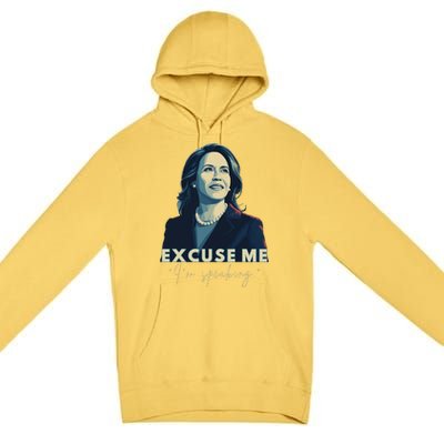 Kamala Harris 2024 Excuse Me IM Speaking Funny Saying Premium Pullover Hoodie