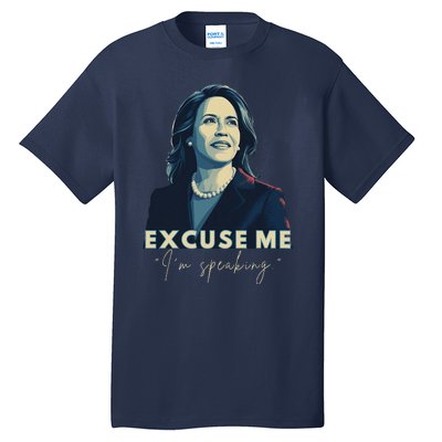 Kamala Harris 2024 Excuse Me IM Speaking Funny Saying Tall T-Shirt