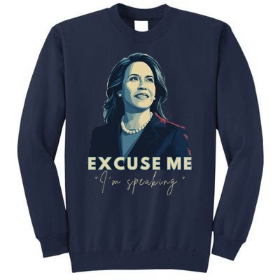 Kamala Harris 2024 Excuse Me IM Speaking Funny Saying Tall Sweatshirt