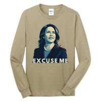 Kamala Harris 2024 Excuse Me IM Speaking Funny Saying Tall Long Sleeve T-Shirt