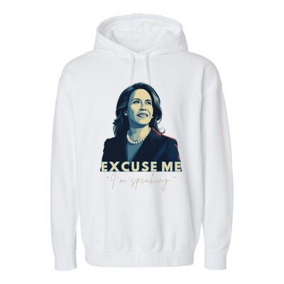 Kamala Harris 2024 Excuse Me IM Speaking Funny Saying Garment-Dyed Fleece Hoodie