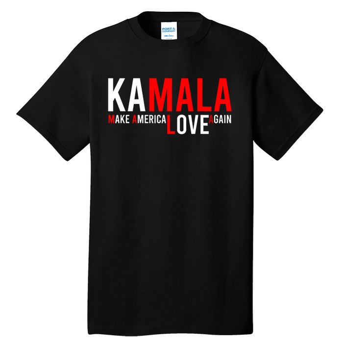 Kamala Harris 2024 For President Make America Love Again Tall T-Shirt