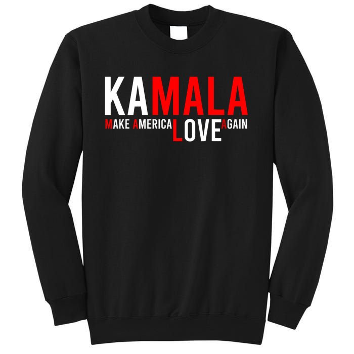 Kamala Harris 2024 For President Make America Love Again Tall Sweatshirt