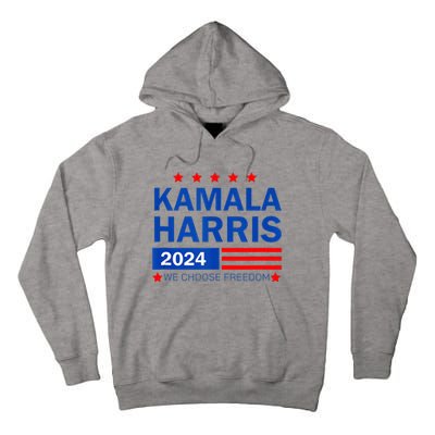 Kamala Harris 2024 For President We Choose Freedom Tall Hoodie