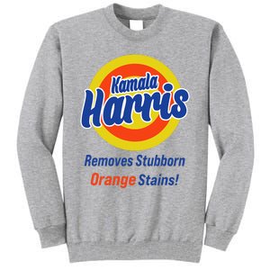 Kamala Harris 2024 Removes Stubborn Orange Stains Tall Sweatshirt