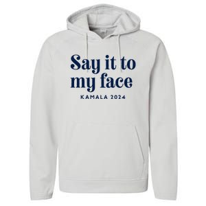 Kamala Harris 2024 Say It To My Face Debate Me Performance Fleece Hoodie