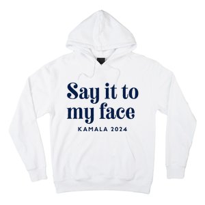 Kamala Harris 2024 Say It To My Face Debate Me Hoodie