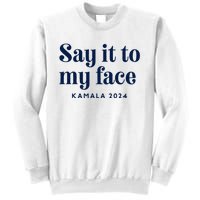 Kamala Harris 2024 Say It To My Face Debate Me Sweatshirt