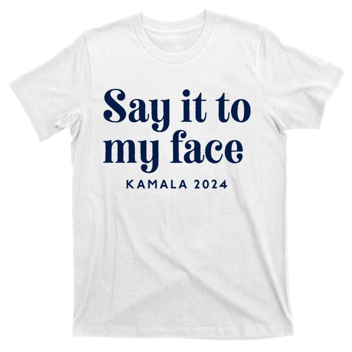 Kamala Harris 2024 Say It To My Face Debate Me T-Shirt