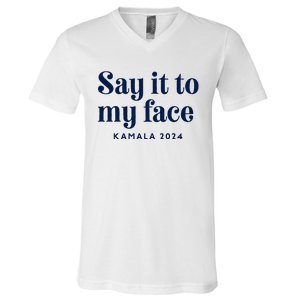 Kamala Harris 2024 Say It To My Face Debate Me V-Neck T-Shirt