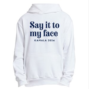 Kamala Harris 2024 Say It To My Face Debate Me Urban Pullover Hoodie