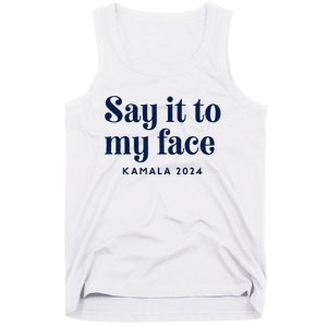 Kamala Harris 2024 Say It To My Face Debate Me Tank Top