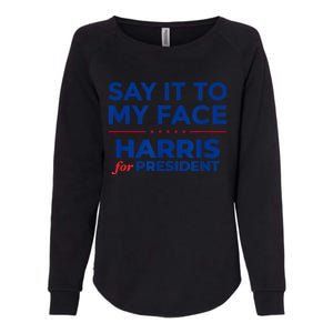 Kamala Harris 2024 Say It To My Face Debate Me Womens California Wash Sweatshirt