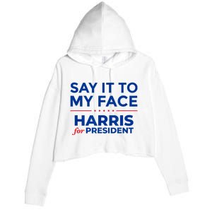 Kamala Harris 2024 Say It To My Face Debate Me Crop Fleece Hoodie