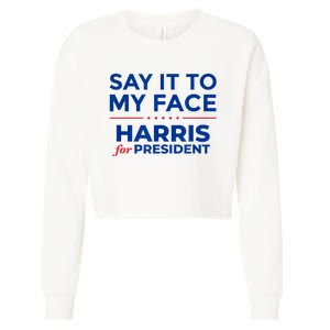 Kamala Harris 2024 Say It To My Face Debate Me Cropped Pullover Crew