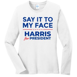 Kamala Harris 2024 Say It To My Face Debate Me Ladies Long Sleeve Shirt