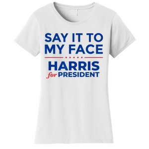 Kamala Harris 2024 Say It To My Face Debate Me Women's T-Shirt