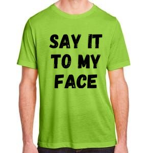 Kamala Harris 2024 Say It To My Face Kamala Harris Debate Adult ChromaSoft Performance T-Shirt