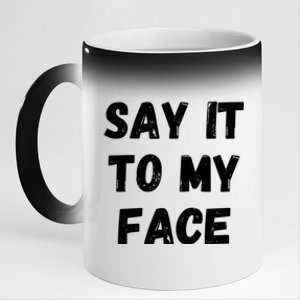 Kamala Harris 2024 Say It To My Face Kamala Harris Debate 11oz Black Color Changing Mug