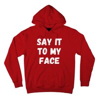 Kamala Harris 2024 Say It To My Face Kamala Harris Debate Hoodie