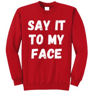 Kamala Harris 2024 Say It To My Face Kamala Harris Debate Sweatshirt