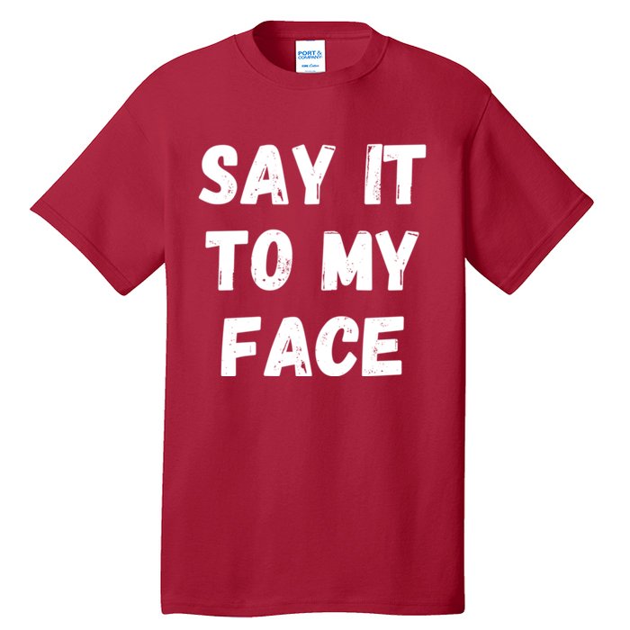 Kamala Harris 2024 Say It To My Face Kamala Harris Debate Tall T-Shirt