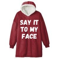 Kamala Harris 2024 Say It To My Face Kamala Harris Debate Hooded Wearable Blanket